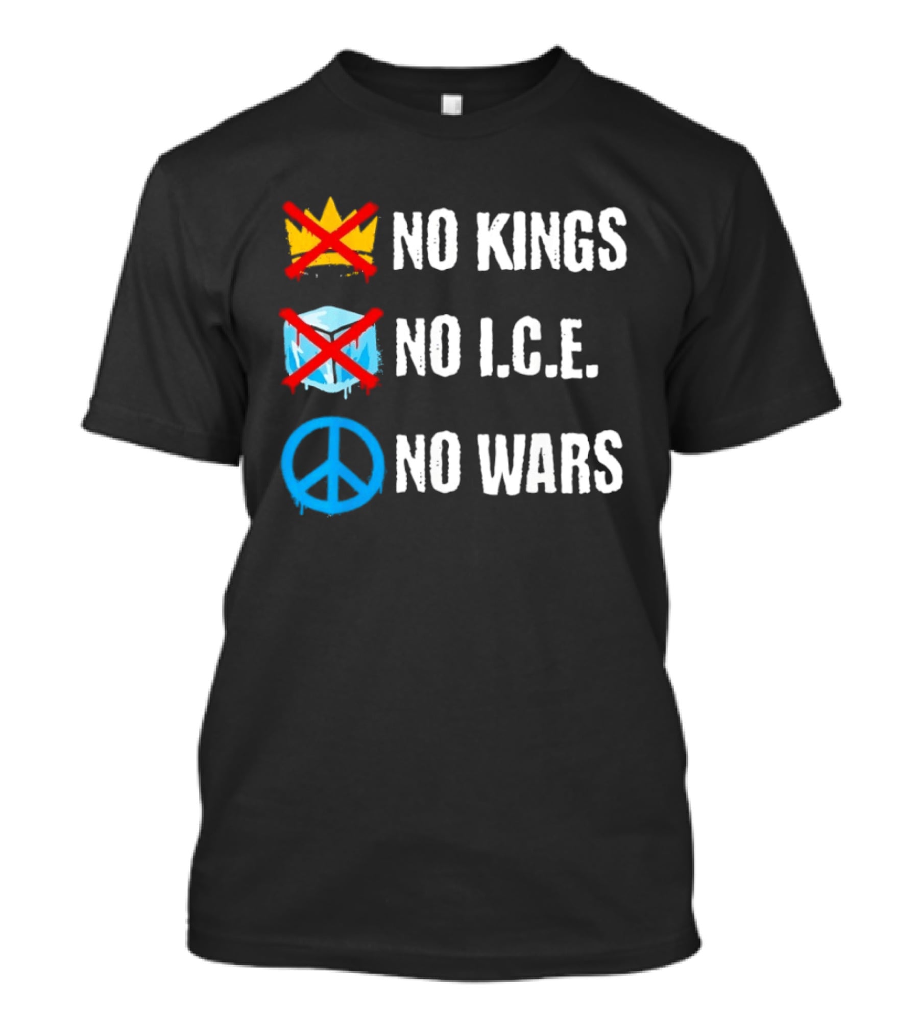 No Kings No I.C.E No Wars Peace Symbol Crossed Out Crown And Ice Block T-Shirt