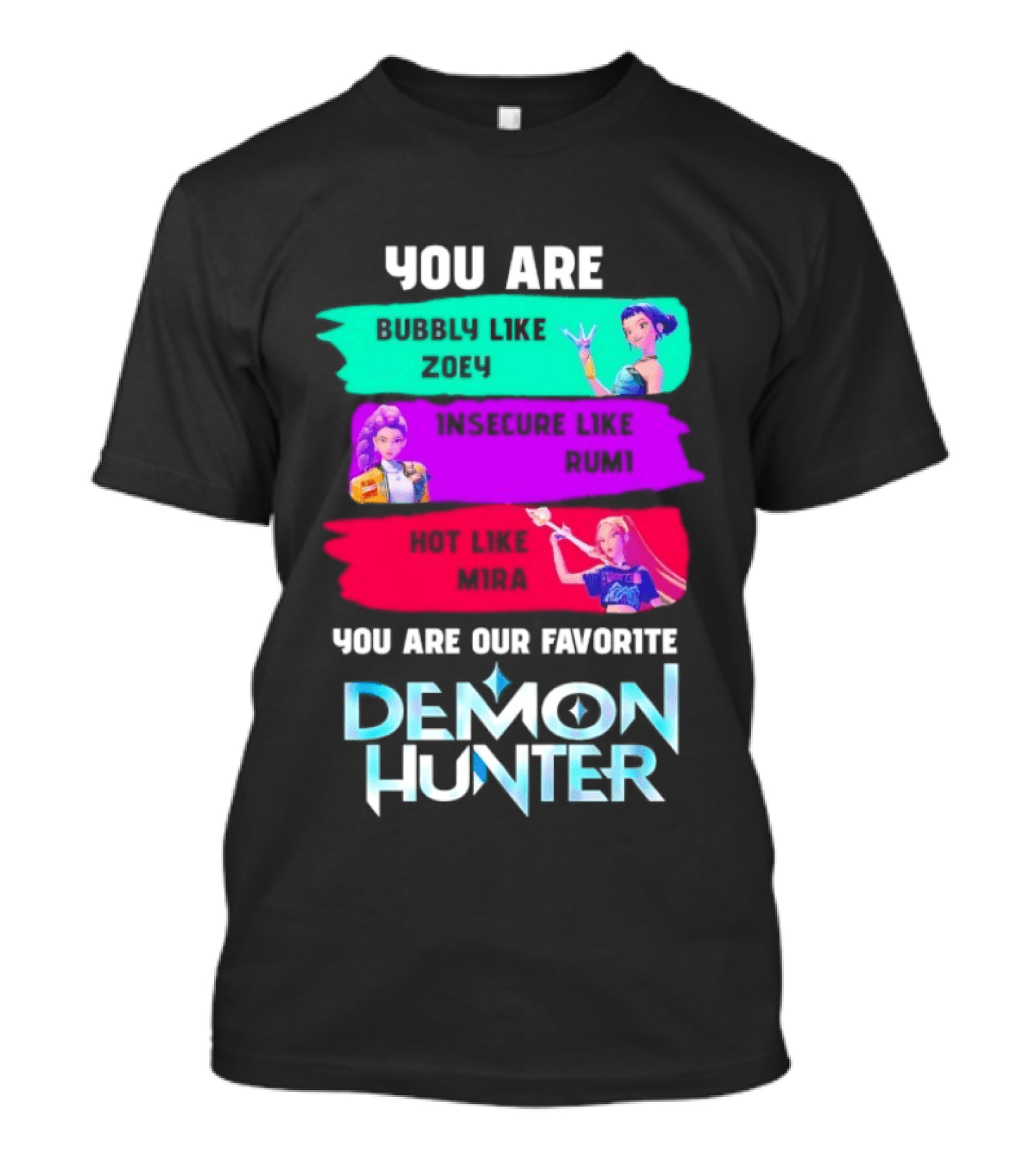 You Are Bubbly Like Zoey Insecure Like Rum1 Our Favorite Demon Hunter T-Shirt