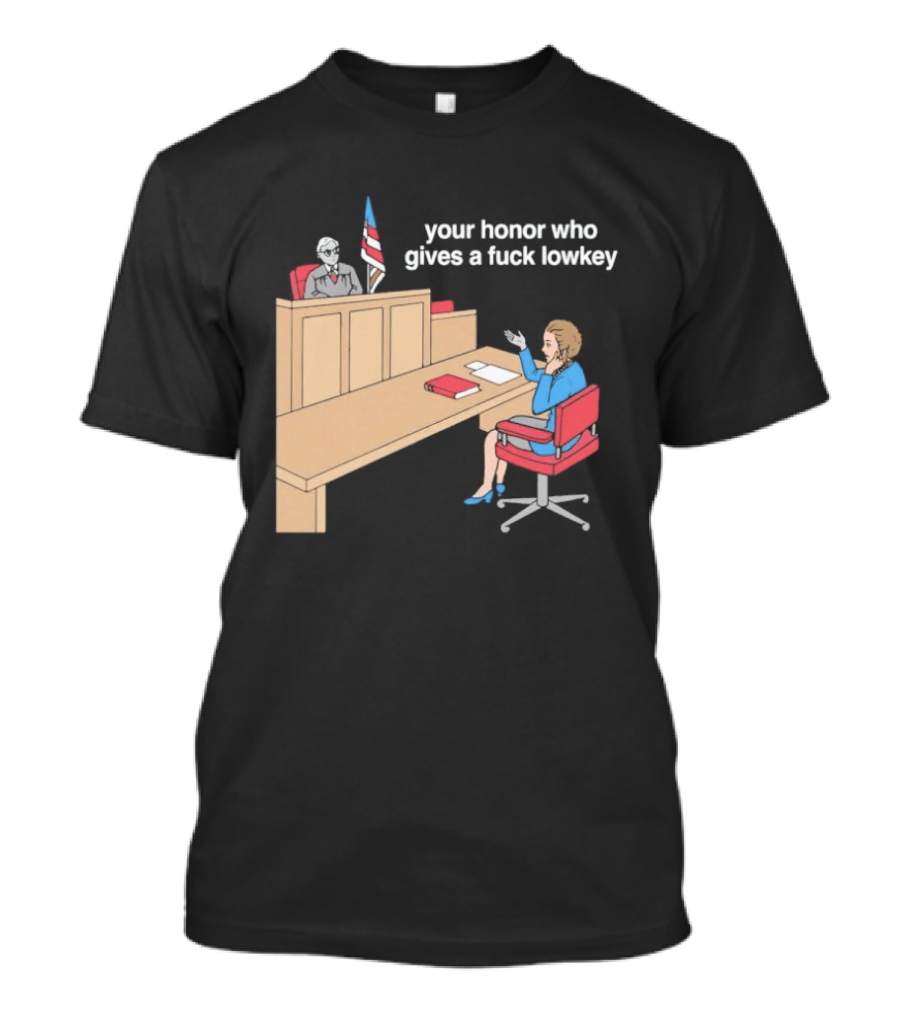 Your Honor Who Gives A Fuck Lowkey Courtroom Scene T-Shirt