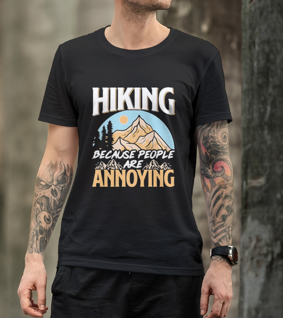 Hiking Because People Are Annoying Mountain Sun Adventure T-Shirt