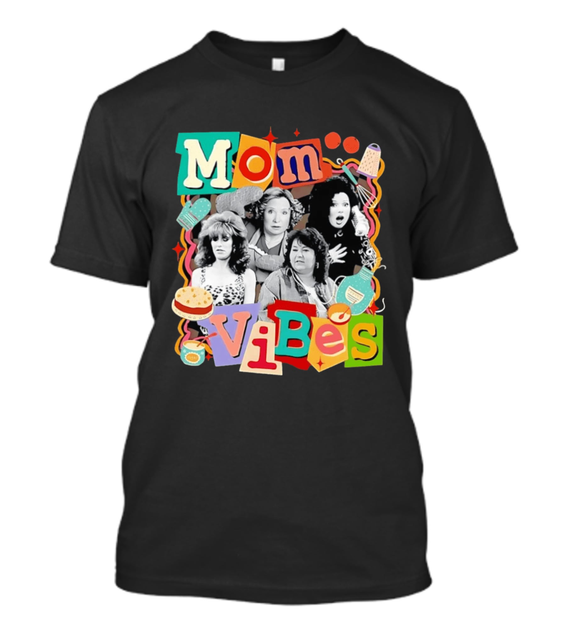 Mom Vibes Peggy Bundy Kitty Forman Fran Fine Roseanne Barr T-Shirt
