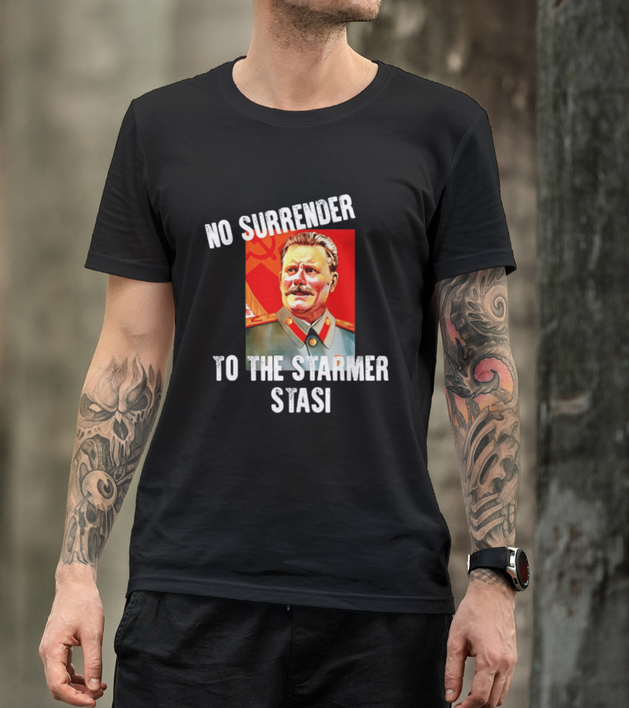 No Surrender To The Starmer Stasi Joseph Stalin T-Shirt
