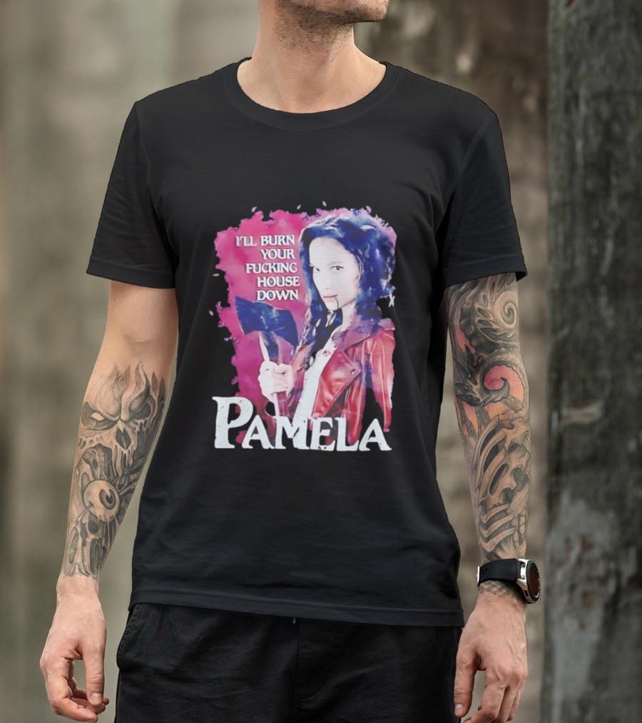 Pamela I'll Burn Your Fucking House Down Red Jacket Axe T-Shirt
