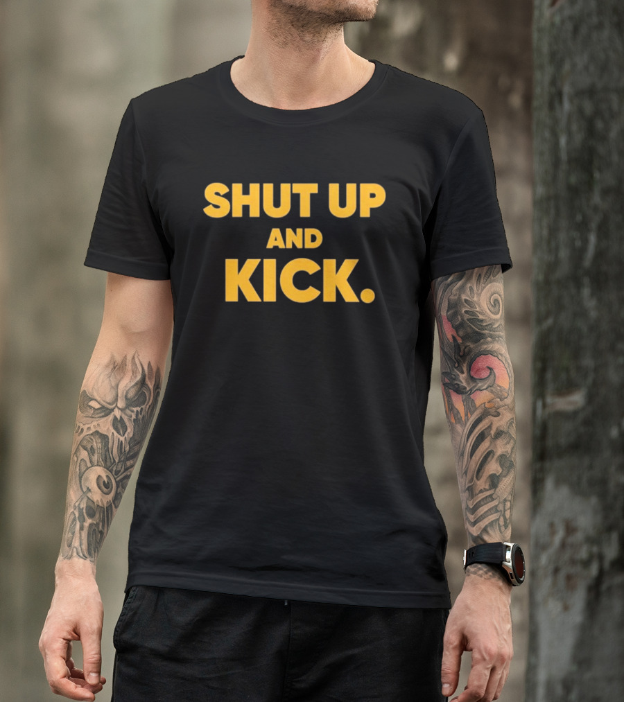 Harrison Butker Shut Up And Kick Bold Motivational T-Shirt