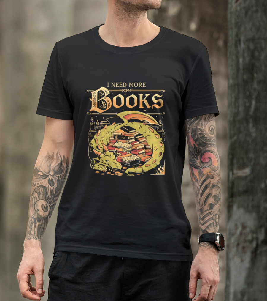I Need More Books Dragon Hoard With Books T-Shirt