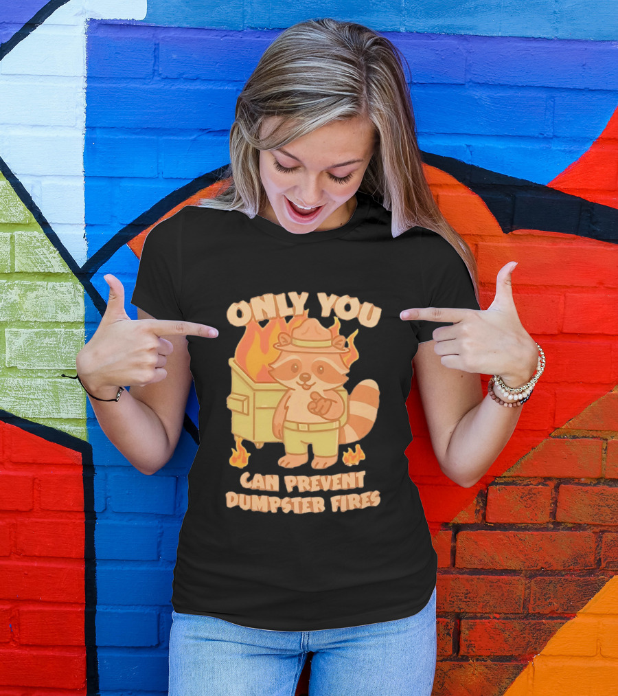 Only You Can Prevent Dumpster Fires Raccoon Fire Safety Humor T-Shirt