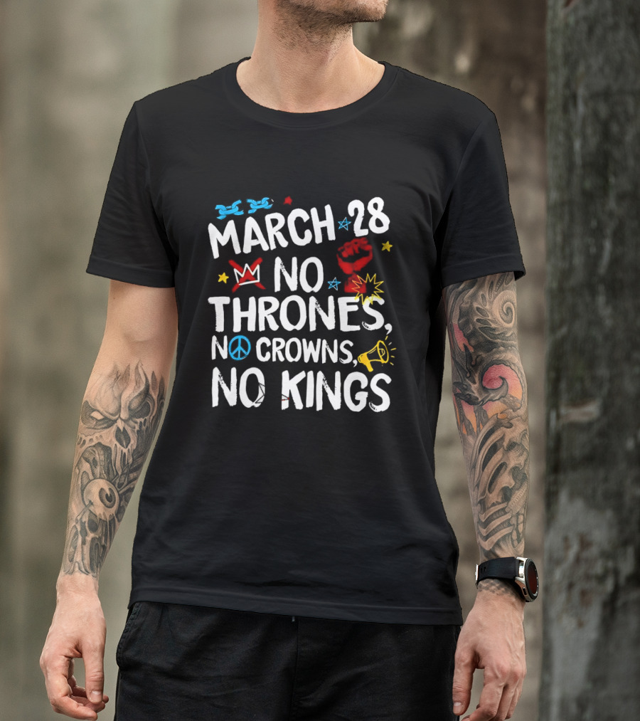 March 28 No Thrones No Crowns No Kings Protest T-Shirt
