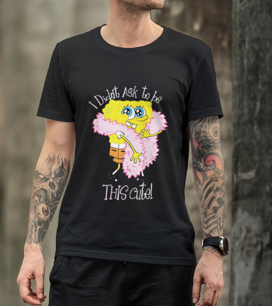 I Didn't Ask To Be This Cute SquarePants Wearing Pink Shawl T-Shirt