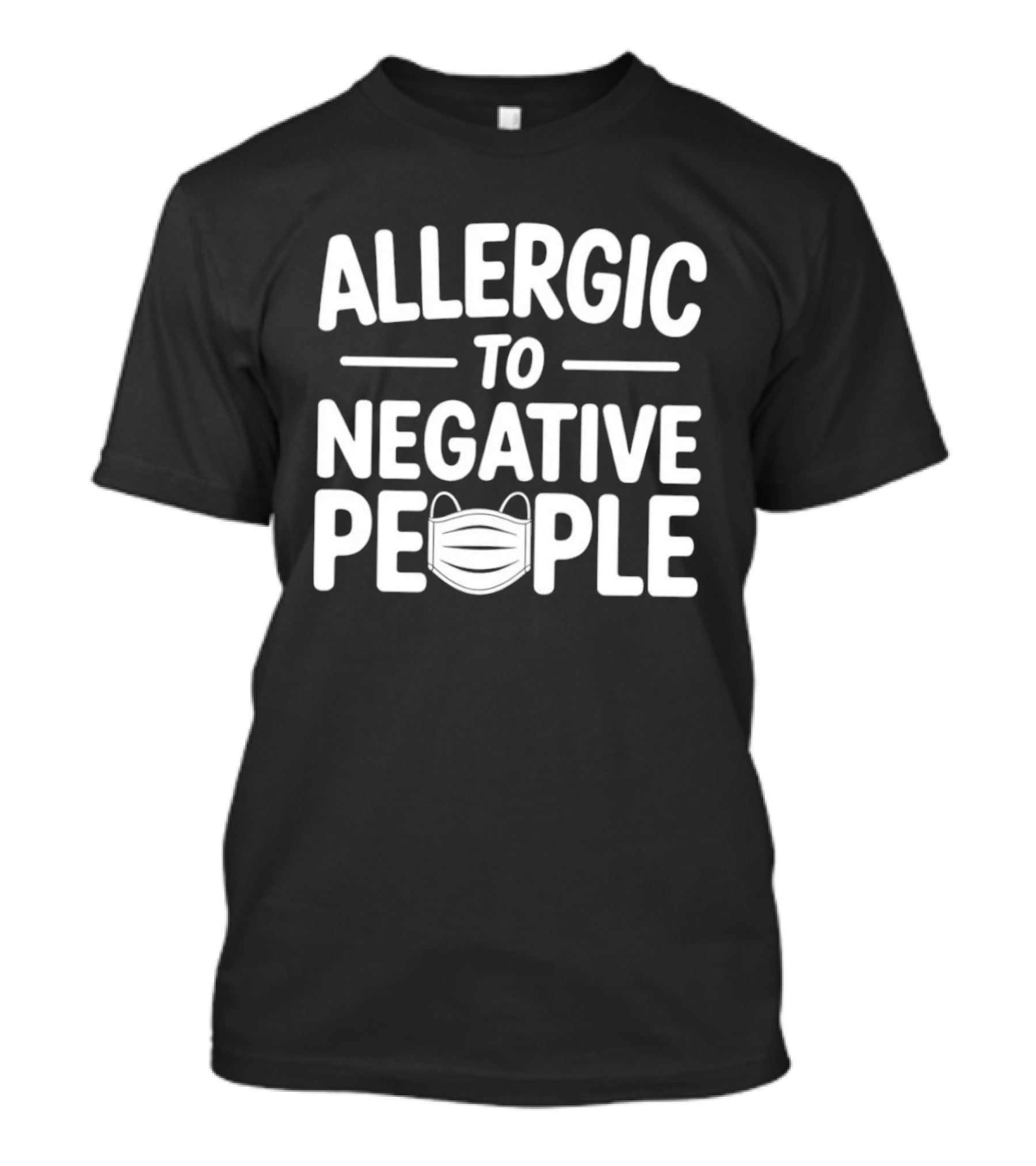 Allergic To Negative People With Face Mask T-Shirt