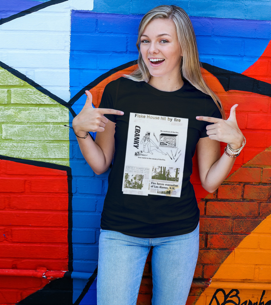 Fiske House Hit By Fire Cranky Be Cautious One Match Causes Fire Los Alamos Evacuation T-Shirt