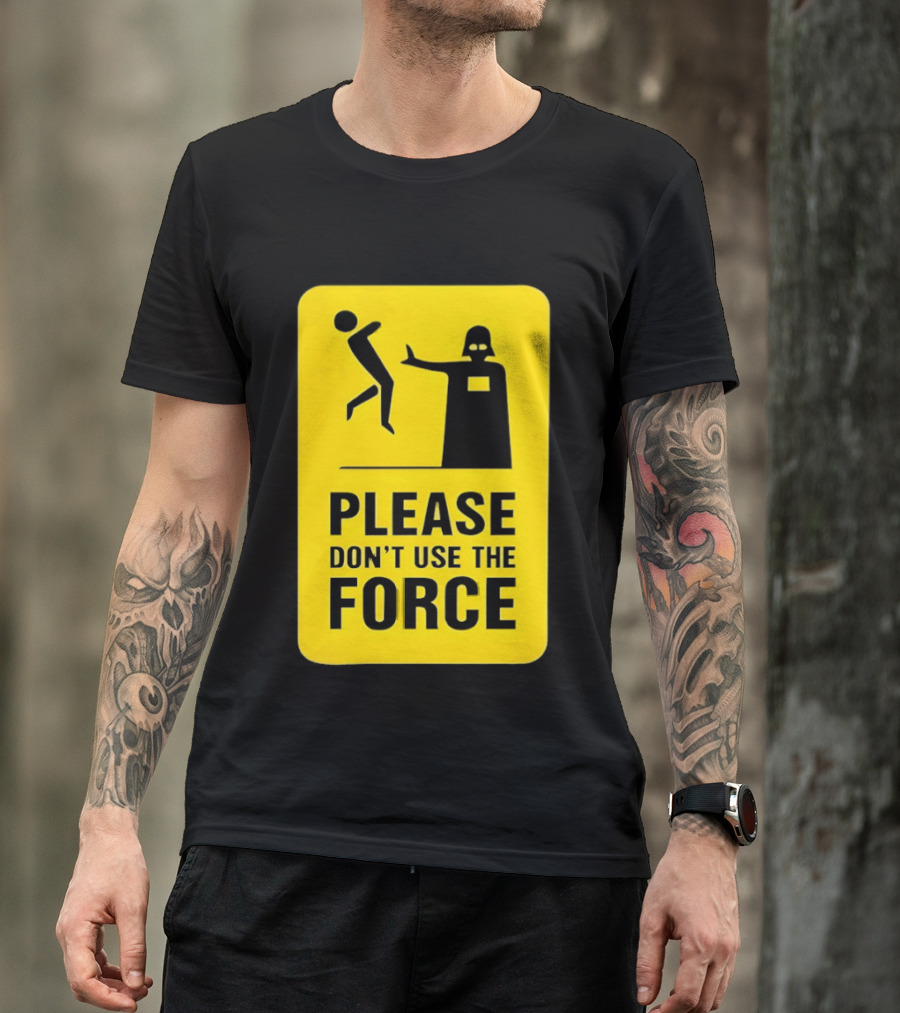 Star Wars Darth Vader Please Don't Use The Force T-Shirt