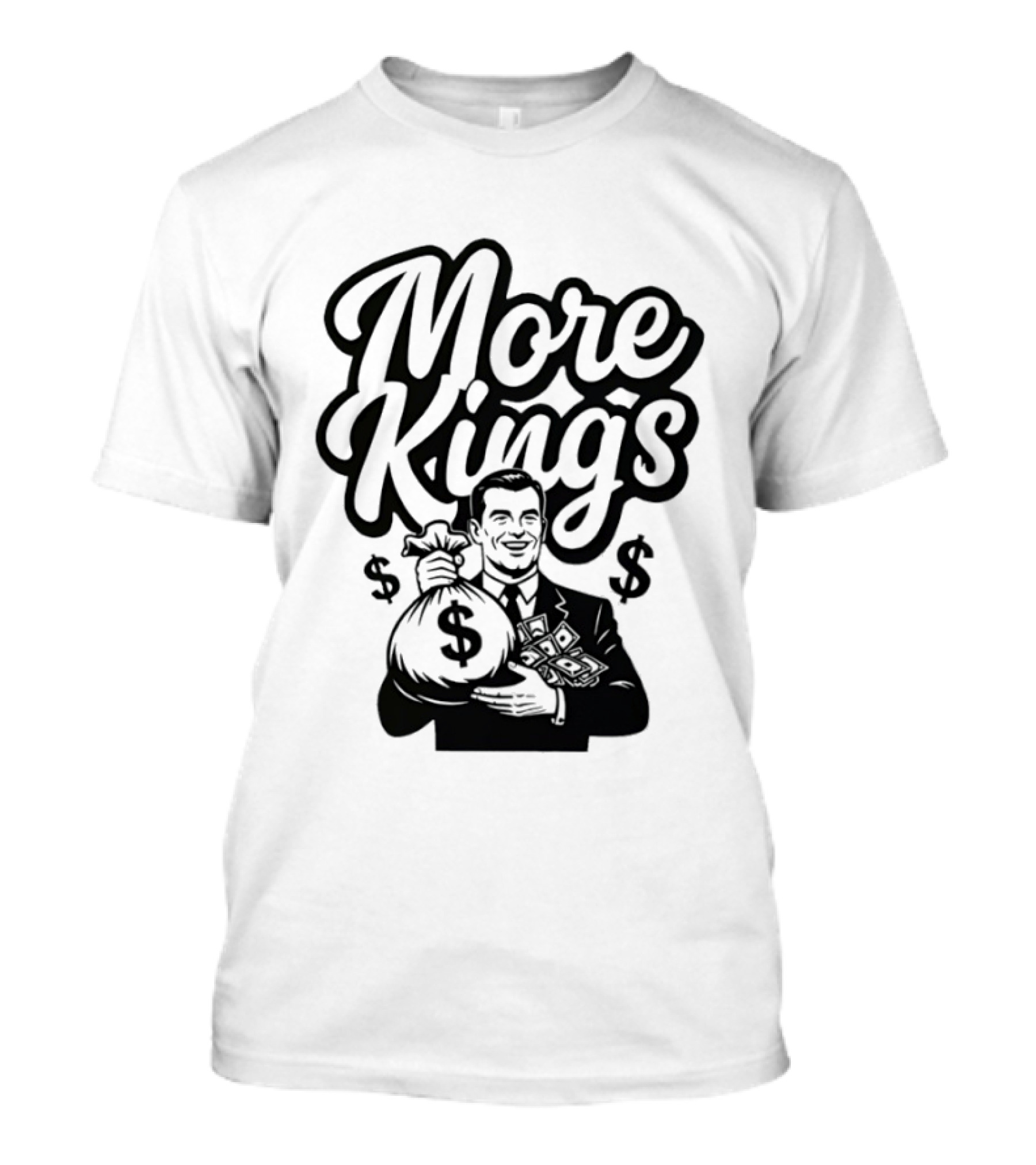More Kings Money Dollar Bag Businessman T-Shirt