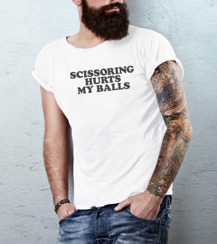 Scissoring Hurts My Balls Playful Text Bold Humor T-Shirt
