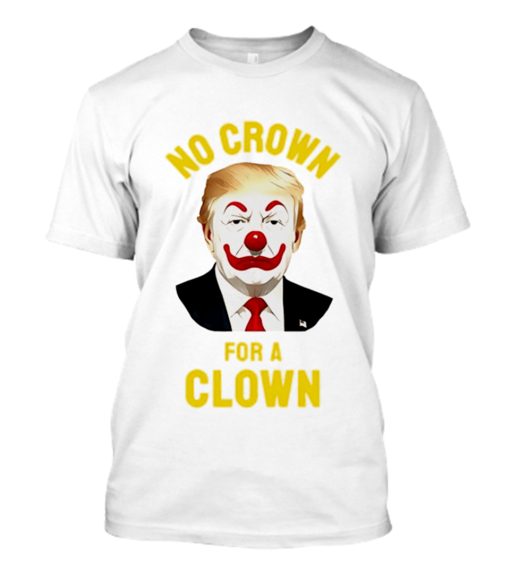 Trump No Crown For A Clown Political Satire T-Shirt