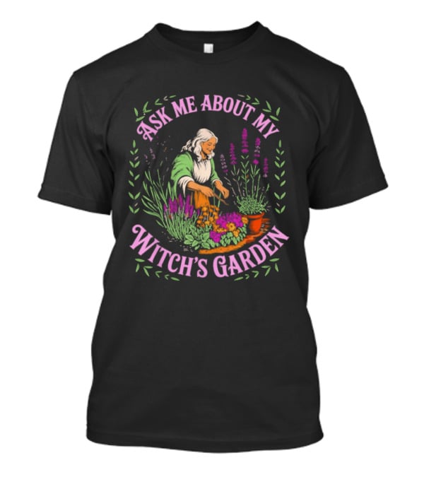 Ask Me About My Witch's Garden With Herbal Plants And Flowers T-Shirt