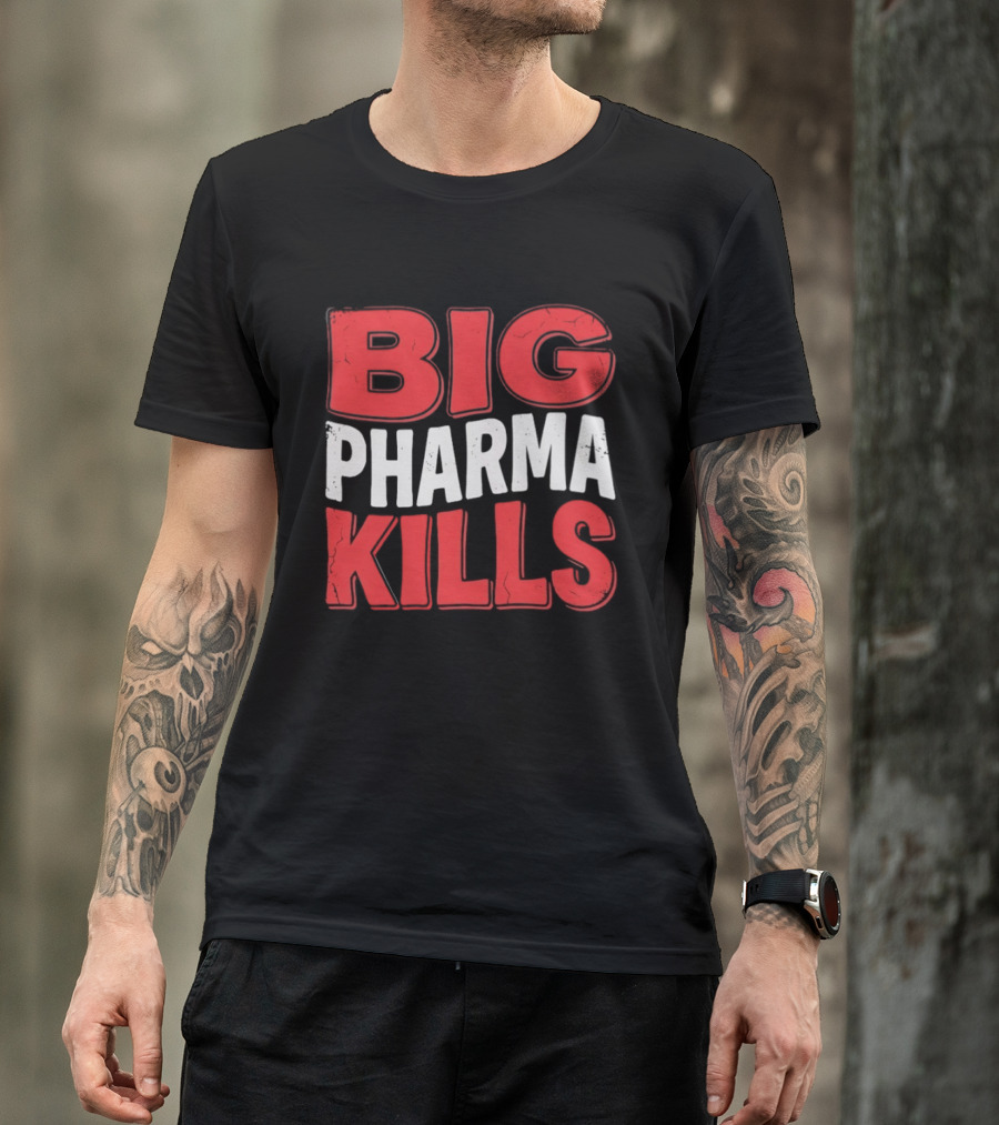 Big Pharma Kills T-Shirt