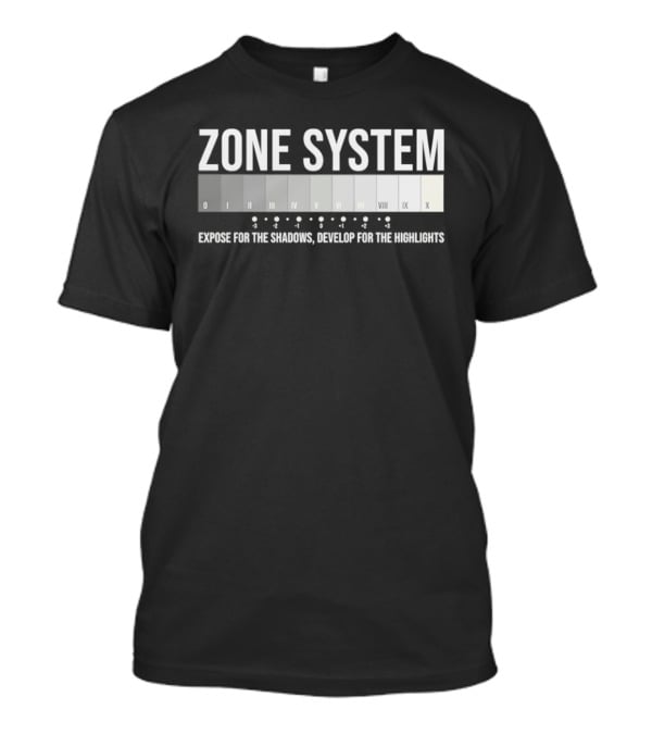 Zone System Expose For The Shadows Develop For The Highlights Photography Chart T-Shirt