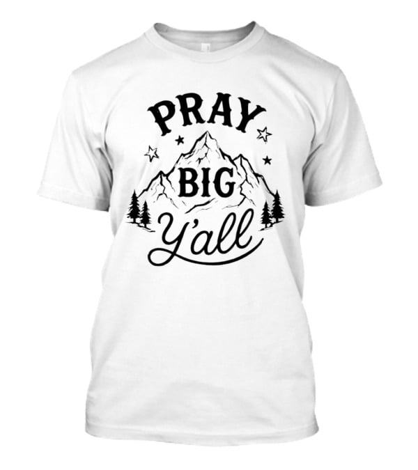 Pray Big Y'all Mountain Starry Forest Scene T-Shirt