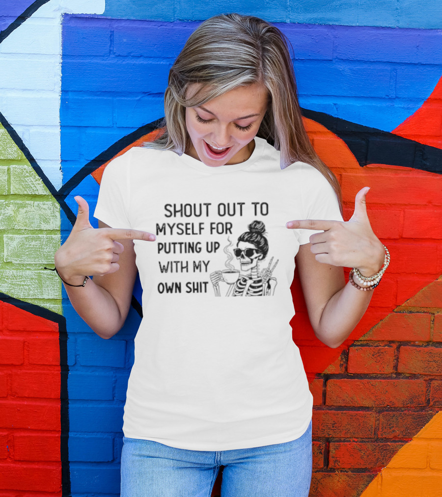 Shout Out To Myself For Putting Up With My Own Shit Smoking Girl Sketch T-Shirt