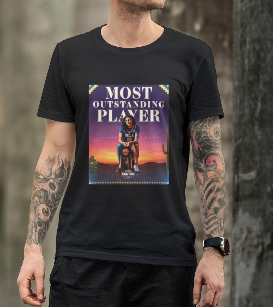 Lauren Betts UCLA Bruins Most Outstanding Player Final Four NCAA T-Shirt