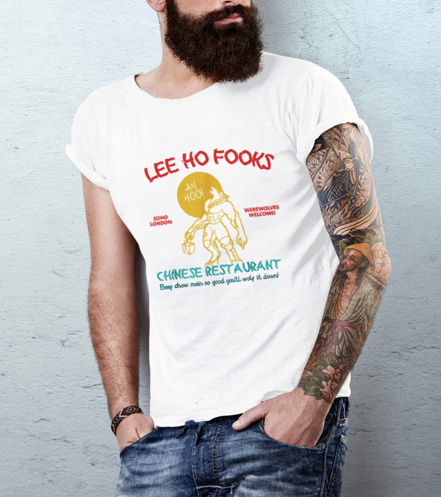 Lee Ho Fooks Soho London Werewolves Welcome Chinese Restaurant Beef Chow Mein Iconic Lyrics T-Shirt