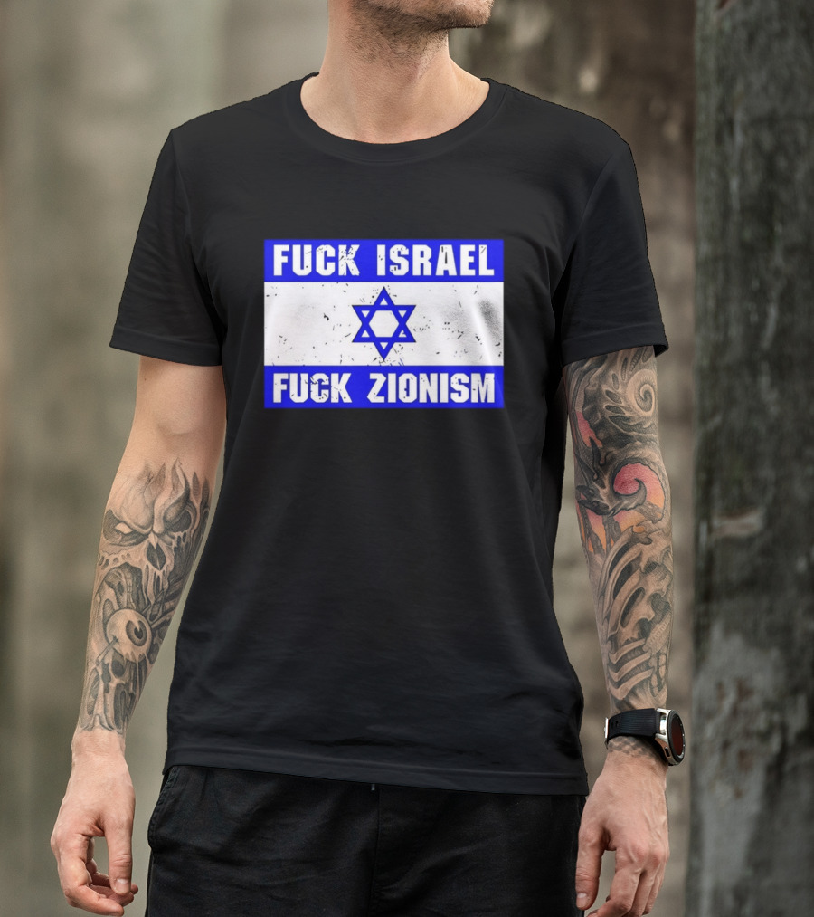 Fuck Israel Fuck Zionism Flag T-Shirt