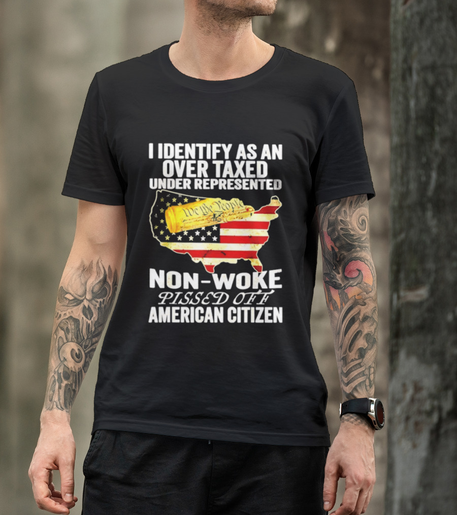 I Identify As An Over Taxed Under Represented Non Woke Pissed Off American Citizen Map With Gold Bar T-Shirt