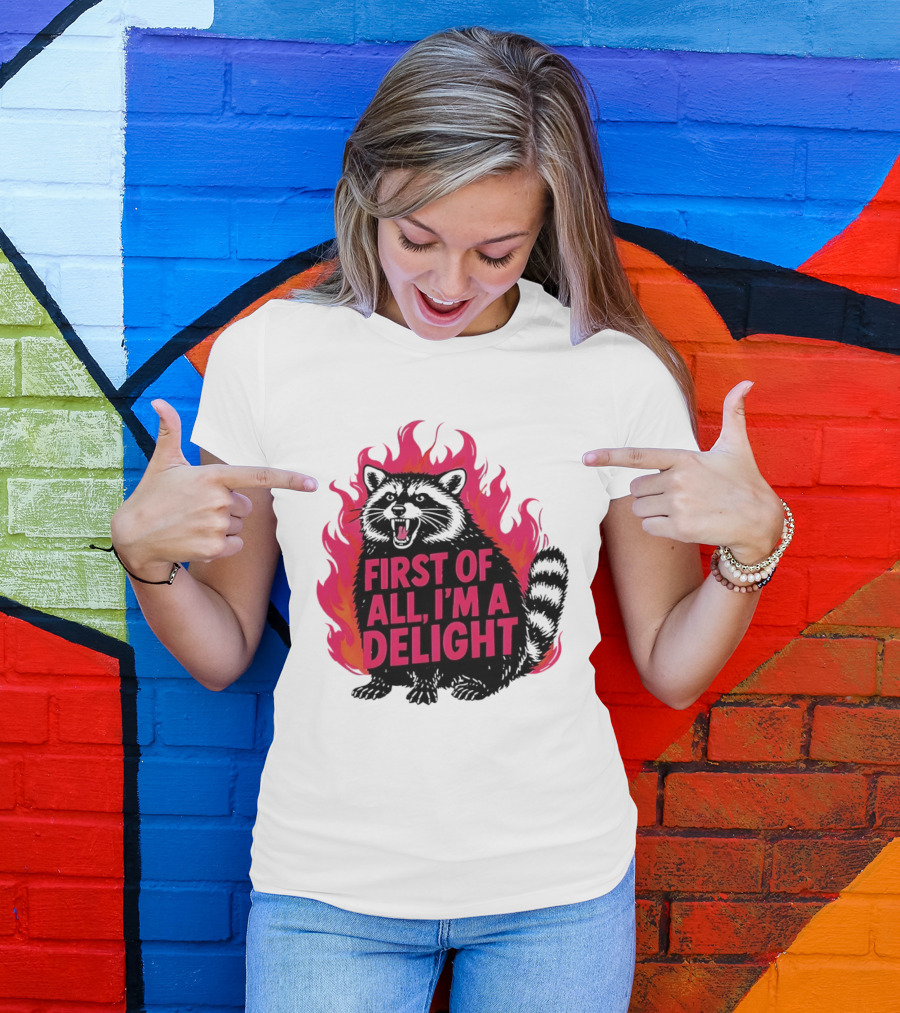 Angry Raccoon First Of All I'm A Delight Flaming T-Shirt