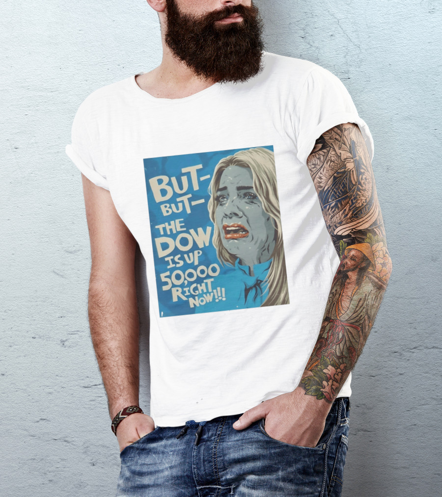 But But The Dow Is Up 50000 Right Now Comic Style Pop Art Expression T-Shirt