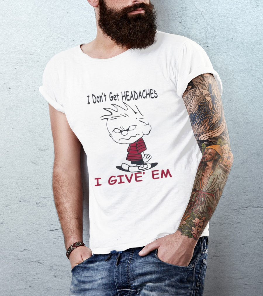 I Don't Get Headaches I Give' Em Cartoon Character With Messy Hair And Striped T-Shirt