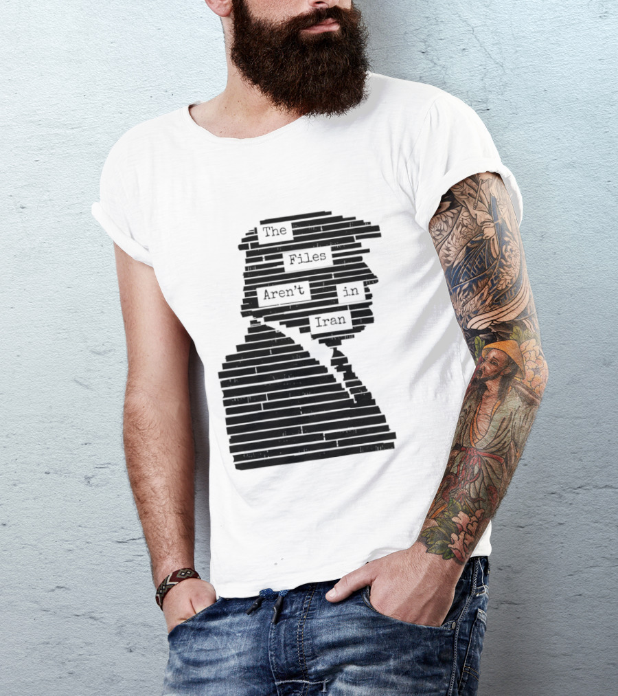 The Files Aren't In Iran Redacted T-Shirt