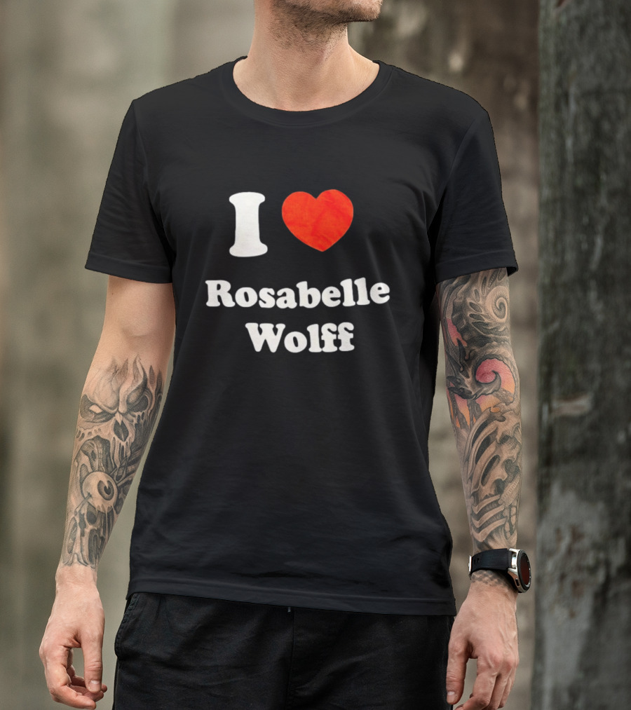 I Love Rosabelle Wolff T-Shirt