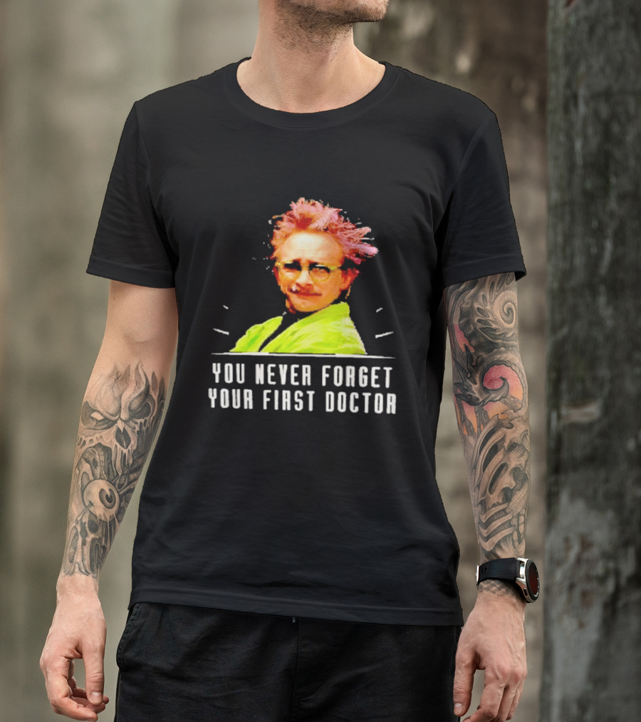 Dr Clayton Forrester You Never Forget Your First Doctor Memorable T-Shirt
