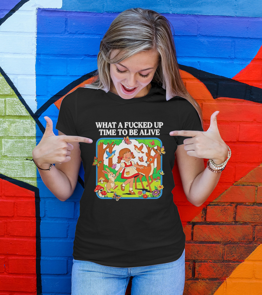 What A Fucked Up Time To Be Alive Whimsical Forest Creatures T-Shirt