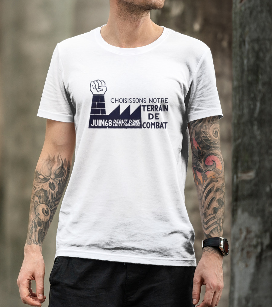 Choisissons Notre Terrain De Combat Juin 68 Début D'une Lutte Prolongée Fist Factory T-Shirt