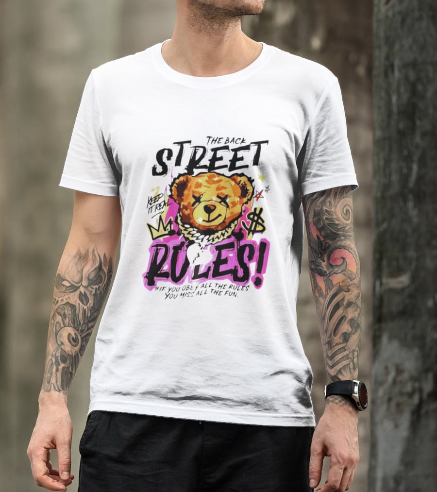 The Back Street Rules Teddy If You Obey All The Rules You Miss All The Fun T-Shirt