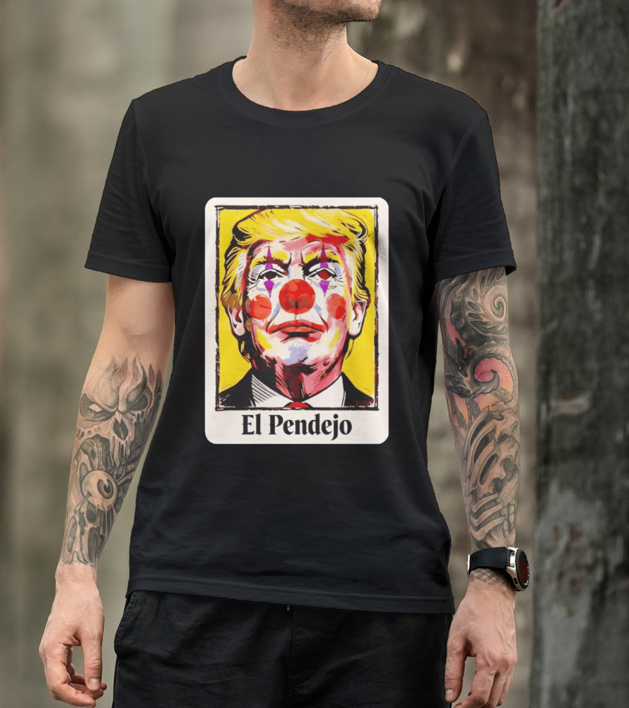 El Pendejo Satirical Clown Trump T-Shirt