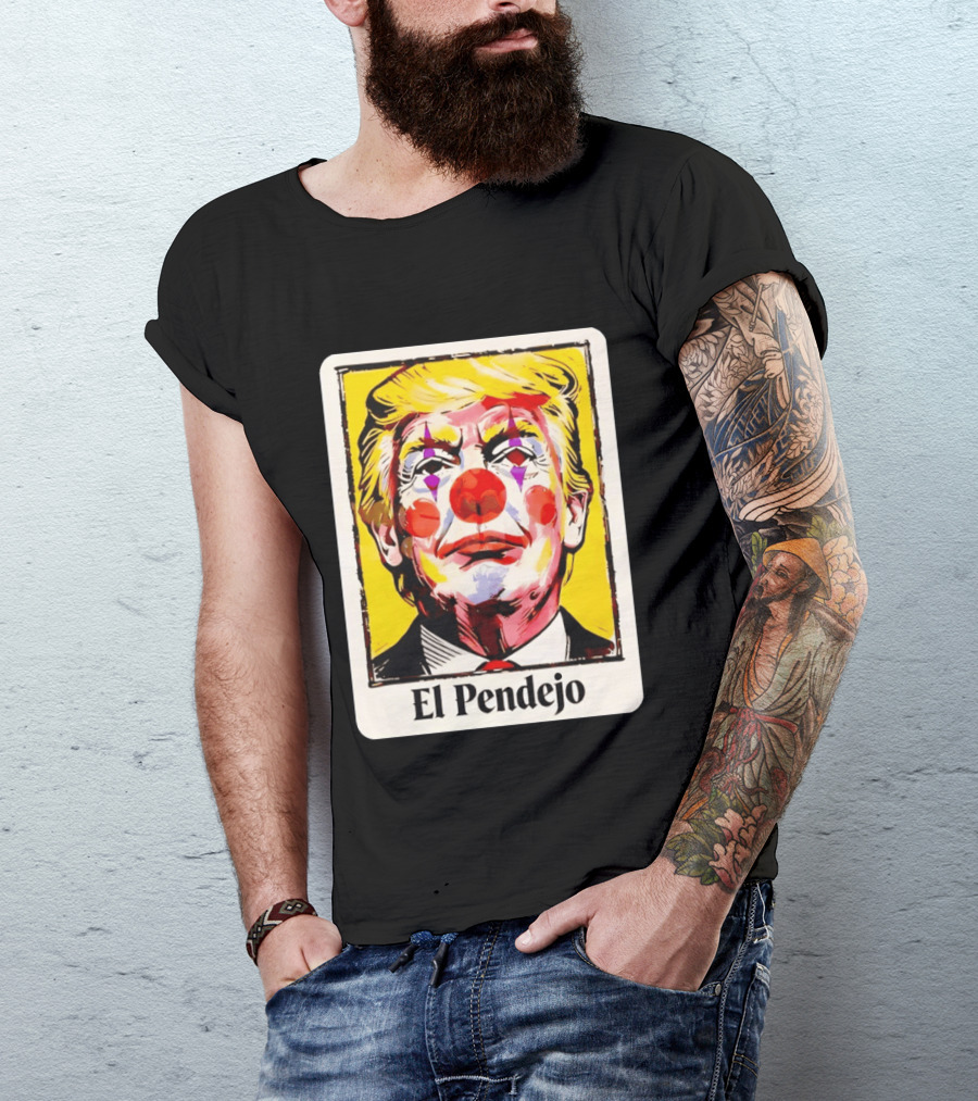 El Pendejo Satirical Clown Trump T-Shirt