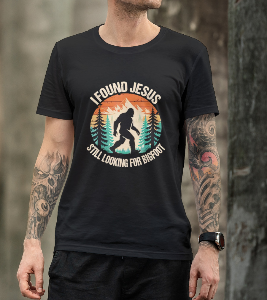I Found Jesus Still Looking For Bigfoot Christian Wilderness Scene T-Shirt