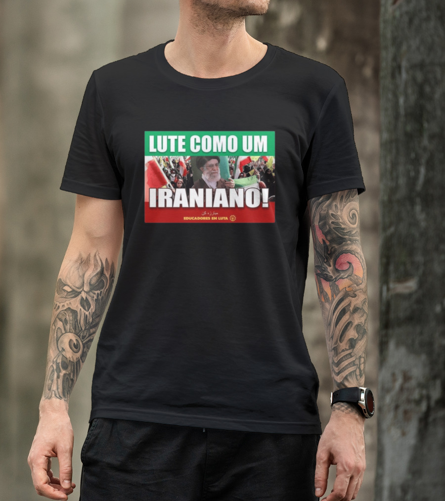 Lute Como Um Iraniano Educadores Em Luta T-Shirt