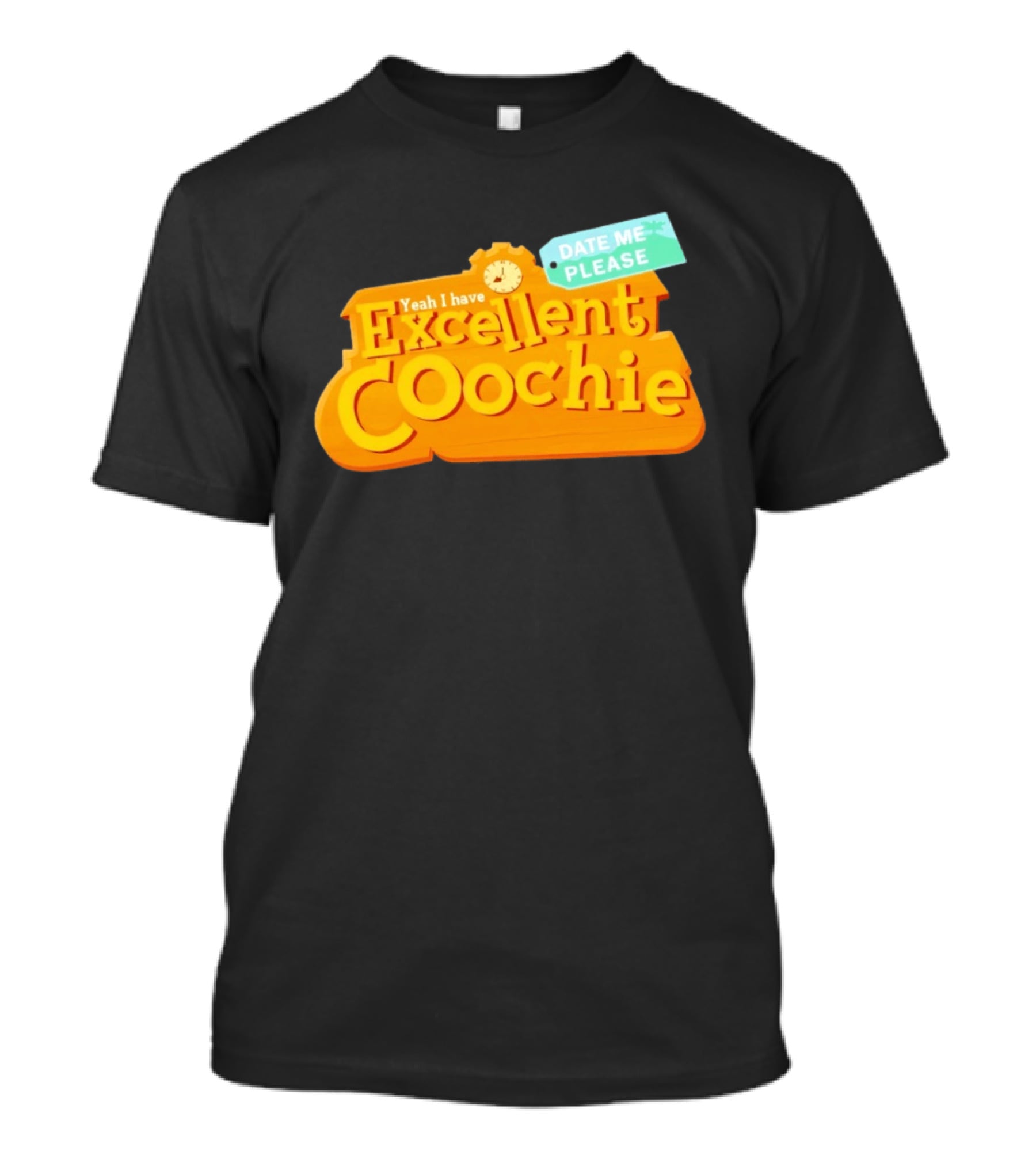 Yeah I Have Excellent Coochie Date Me Please Text With T-Shirt