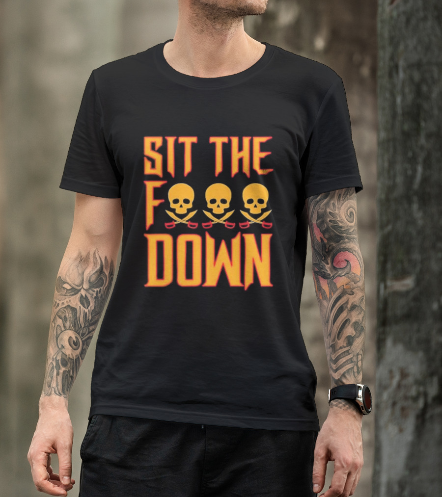 Sit The F Down Skull Crossbones T-Shirt