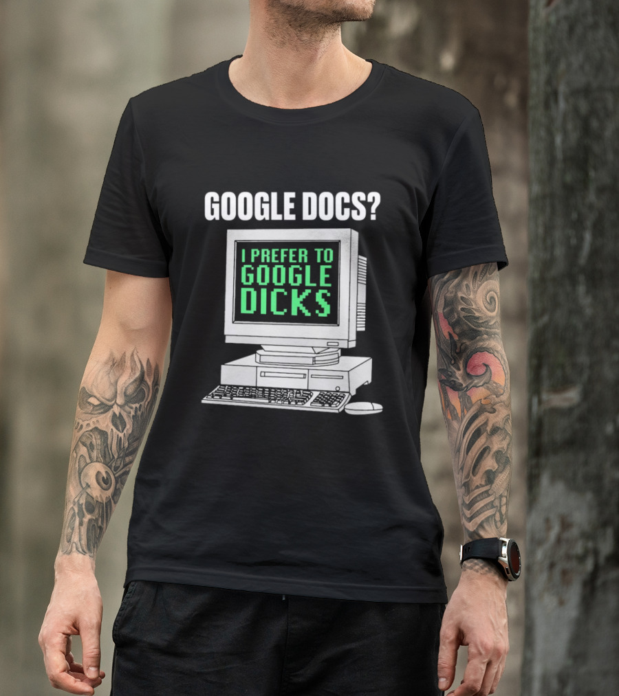 Google Docs I Prefer To Google Dicks Retro Computer T-Shirt