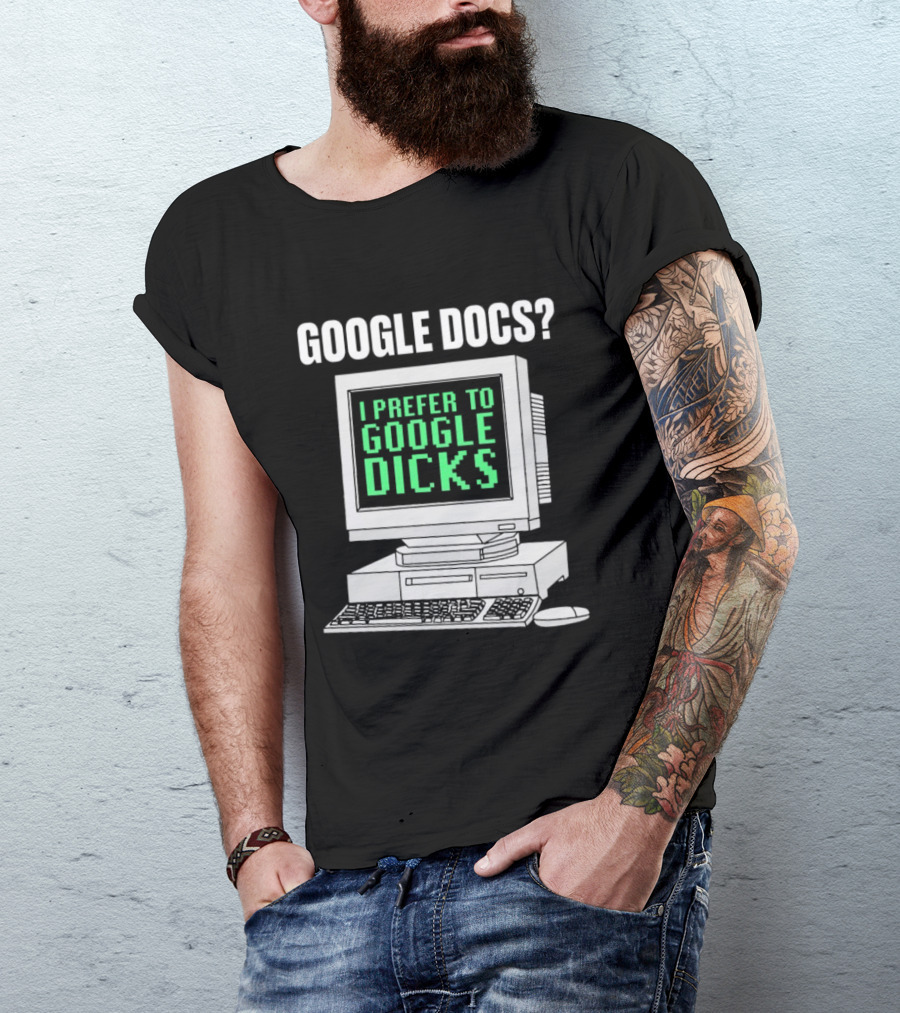Google Docs I Prefer To Google Dicks Retro Computer T-Shirt