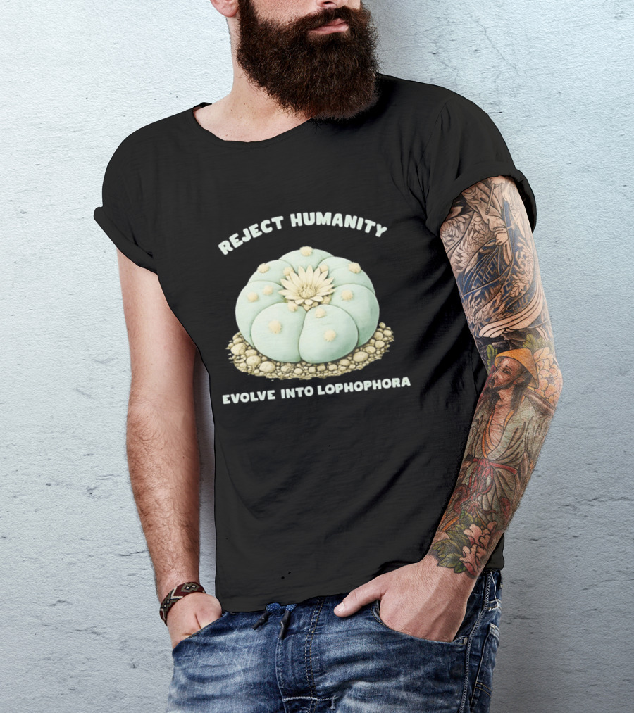 Reject Humanity Evolve Into Lophophora Peyote Cactus Botanical Humor T-Shirt
