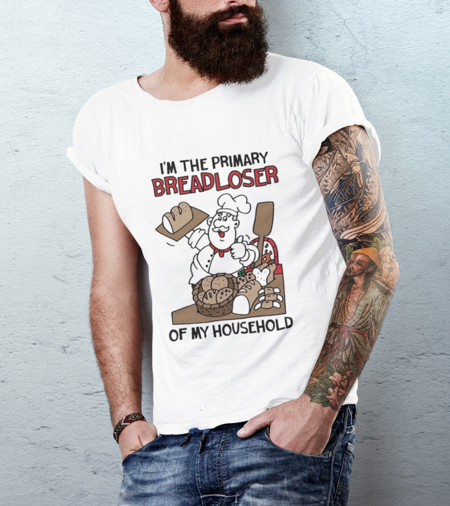 I'm The Primary Breadloser Of My Household Chef With Bread Basket T-Shirt