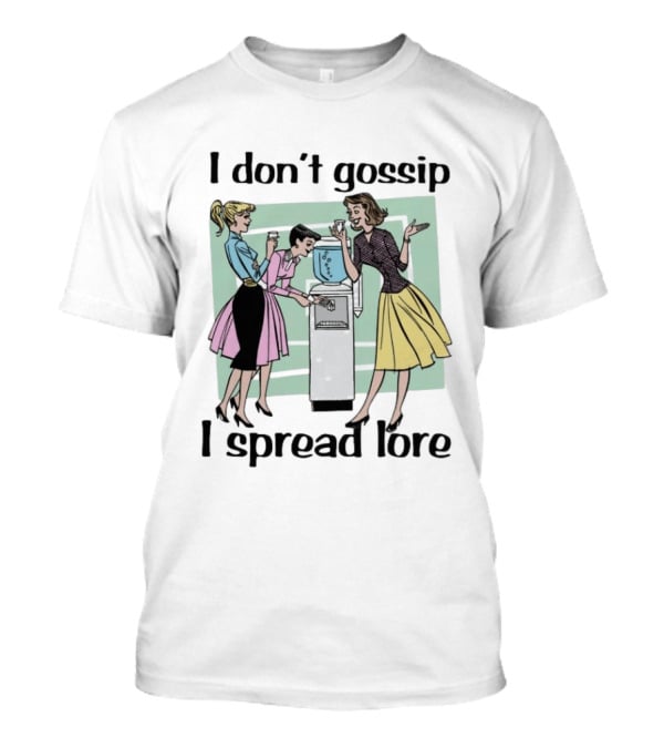 I Don't Gossip I Spread Lore Retro Office Humor T-Shirt