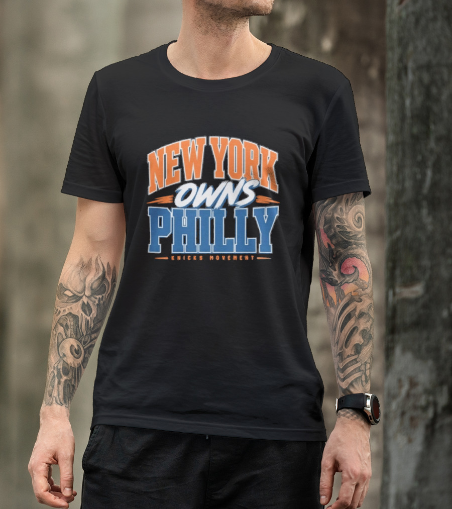 New York Owns Philly Knicks Movement Rivalry Basketball T-Shirt