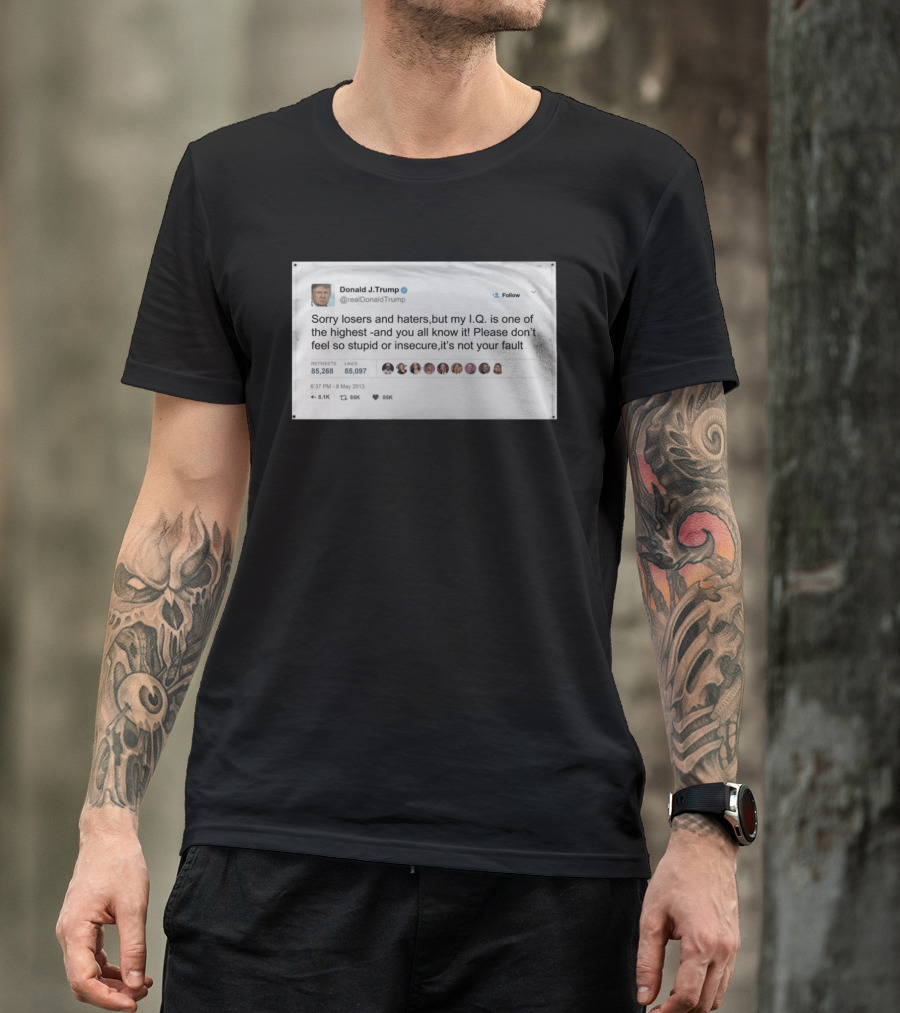 Donald Trump Sorry Losers And Haters My IQ Is One Of The Highest Tweet T-Shirt