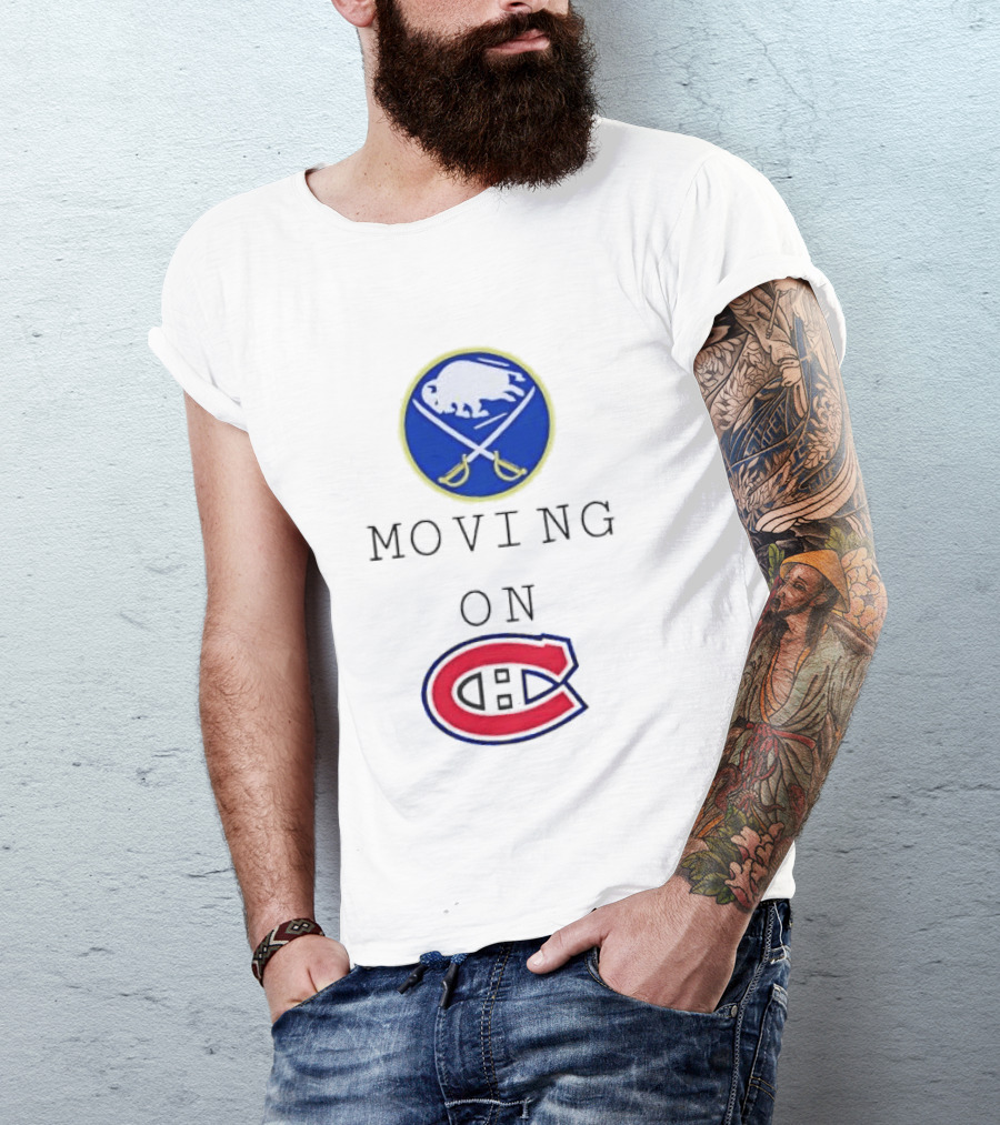 Buffalo Sabres Moving On Montreal Canadiens Rivalry NHL Hockey T-Shirt